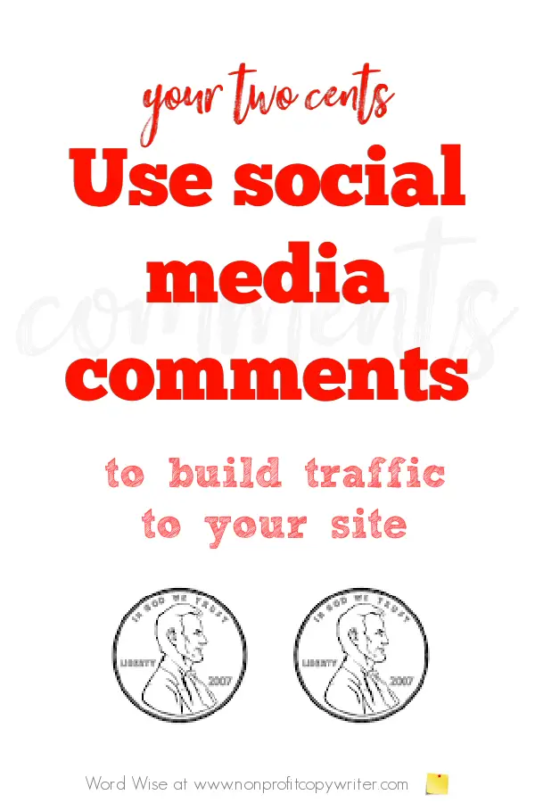 Your Two Cents: how your #SocialMediaComments can build traffic to your site with Word Wise at Nonprofit Copywriter #WritingTips #contentmarketing