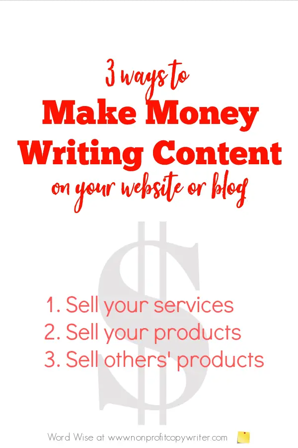 3 ways to make money #WritingContent on your website or blog with Word Wise at Nonprofit Copywriter #blogging #FreelanceWriting