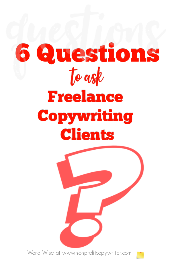 6 questions to ask freelance copywriting clients with Word Wise at Nonprofit Copywriter #FreelanceWriting #WritingTips #blogging