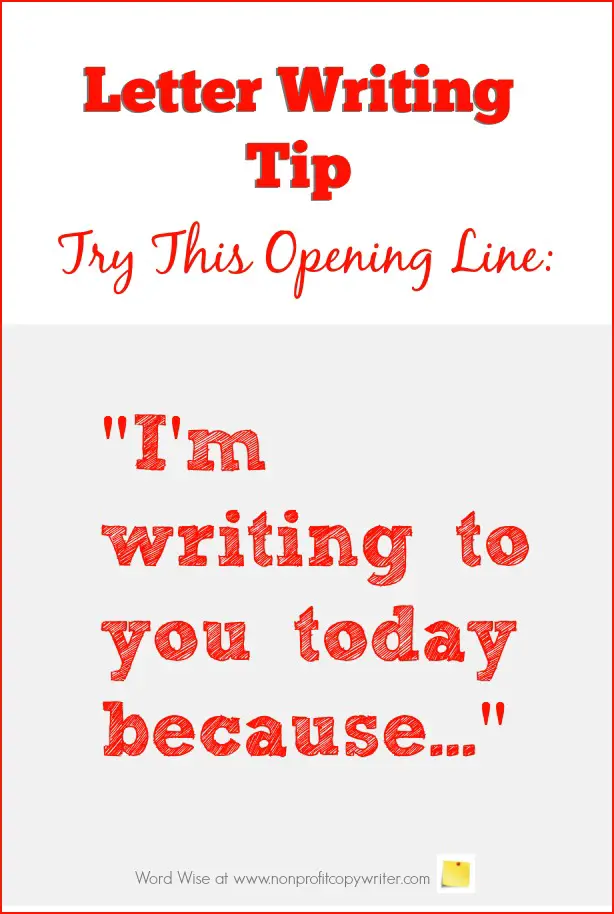 Letter writing tip: try this opening line in appeal letters, cover letters, inquiry letters. Word Wise at Nonprofit Copywriter #WritingTips #BusinessWritingTips