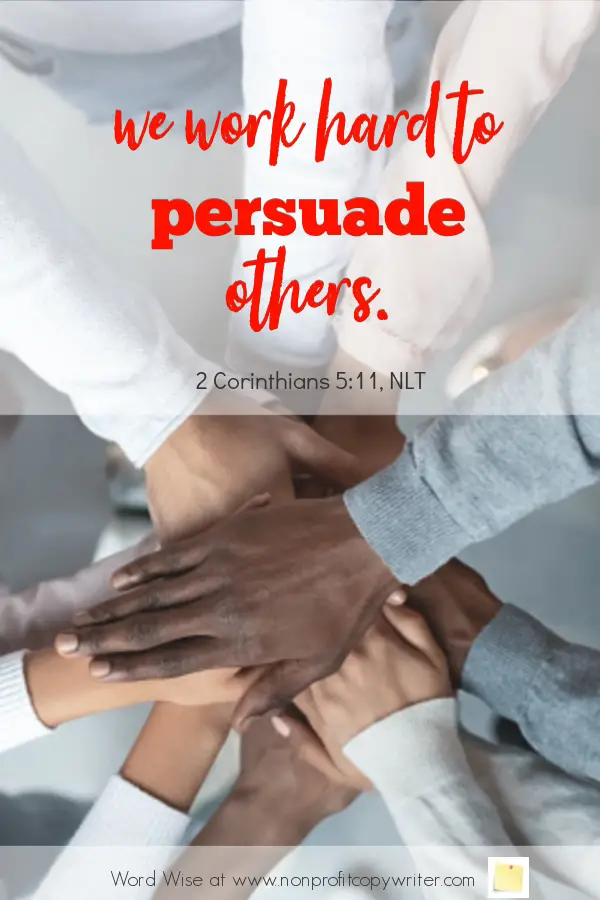 The Persuasive Writer: a #devotional based on 2 Cor 5:11 with Word Wise at Nonprofit Copywriter #PersuasiveWriting #WritingTips