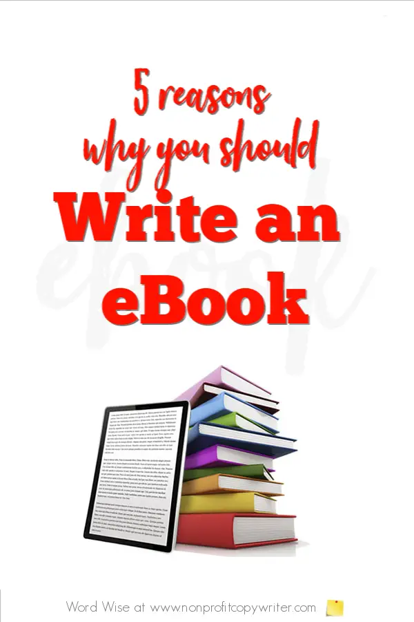 5 great reasons why you should write an eBook with Word Wise at Nonprofit Copywriter #WritingTips #FreelanceWriting