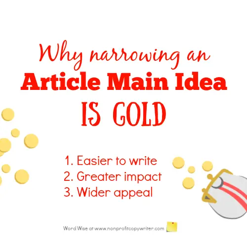 Why narrowing your article main idea is gold with Word Wise at Nonprofit Copywriter #ArticleWriting #WritingTips