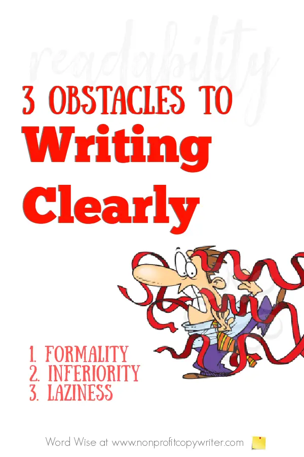 Write simply. Avoid these 3 obstacles to writing clearly with Word Wise at Nonprofit Copywriter #WritingTips #Editing #NewWriter