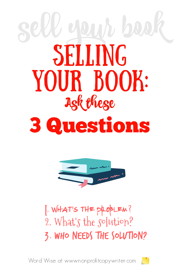 3 questions to ask to sell your book with Word Wise at Nonprofit Copywriter #WritingTips #WritingABook #BookMarketing