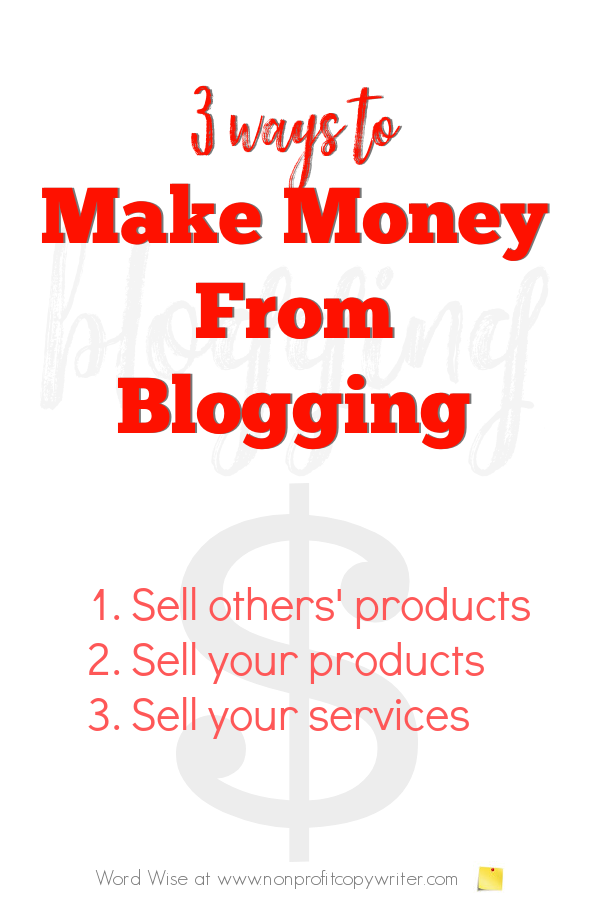 3 ways to make money from #blogging with Word Wise at Nonprofit Copywriter #WritingTips #blog