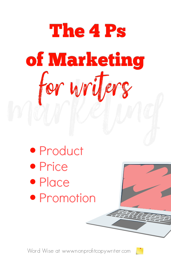 The 4 Ps of Marketing for Writers with Word Wise at Nonprofit Copywriter #WritingTips #FreelanceWriting #ChristianWriting