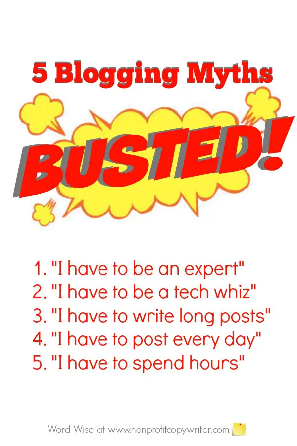 Tips for Writing a Blog: 5 Blogging Myths Busted with Word Wise at Nonprofit Copywriter. #WritingTips #FreelanceWriting #ContentWriting