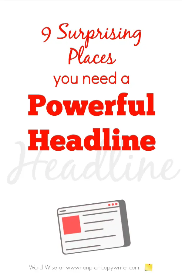 9 surprising places you need a powerful headline with Word Wise at Nonprofit Copywriter #FreelanceWriter #WritingTips