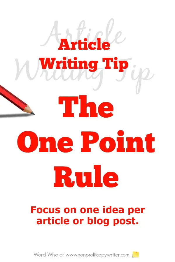 Top article writing tip: The One Point Rule. Useful if you're a freelancer, writer, blogger. With Word Wise at Nonprofit Copywriter