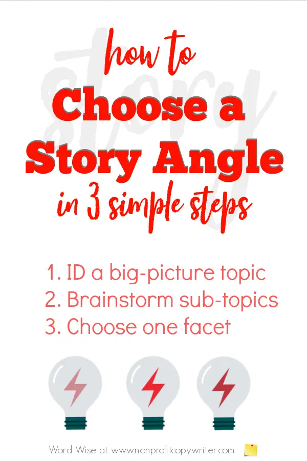 Choose a story angle in 3 simple steps with Word Wise at Nonprofit Copywriter #WritingTips #WritingArticles #FreelanceWriting