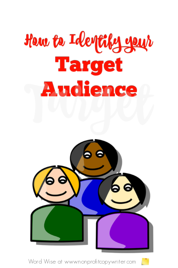 How to ID your target audience. You have more than one! with Word Wise at Nonprofit Copywriter #FreelanceWriting #ContentWriting #amwriting