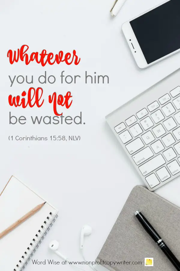 The No-Waste Promise: One of the Most Effective Content Writing Tips Ever. An online devotional for writers based on 1 Corinthians 15:58 with Word Wise at Nonprofit Copywriter