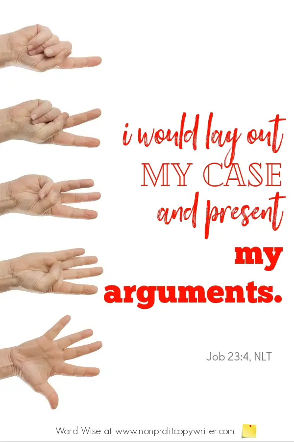 The Argument: a #devotional for writers based on Job 23:4 with Word Wise at Nonprofit Copywriter #WritingTips #PersuasiveWriting