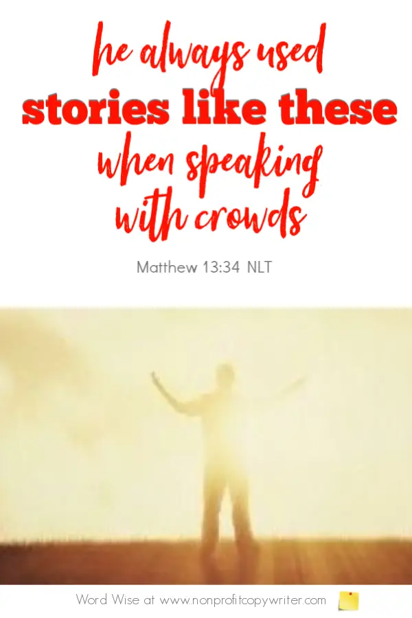 Jesus offered these 3 short story writing tips. An online devotional for writers based on Matthew 13:34 with Word Wise at Nonprofit Copywriter #ChristianWritingResources #WritingTips #ContentWriting