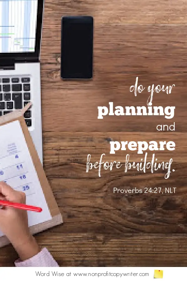 The Content Plan: why you need one. A #devotional for writers based on Prov 24:27 with Word Wise at Nonprofit Copywriter #ContentWriting #WritingTips