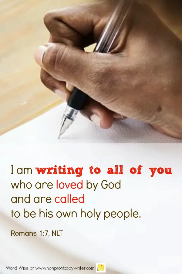The Opening Line: Letter Writing Tips from the World’s Most Famous Letter Writer. An online devotional for writers based on Romans 1:7 with Word Wise at Nonprofit Copywriter #WritingTips
