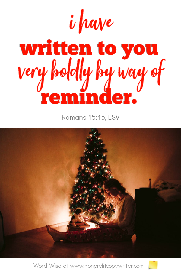 Write a Christmas letter to catalog family history. An online devotional based on Rom 15:15 with Word Wise at Nonprofit Copywriter #WritingTips #FreelanceWriting #ChristianWriting