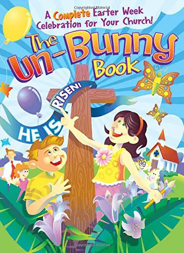 The Un-Bunny Book: fun activities to help you and your family celebrate Jesus' resurrection and the true meaning of Easter. With Word Wise at Nonprofit Copywriter