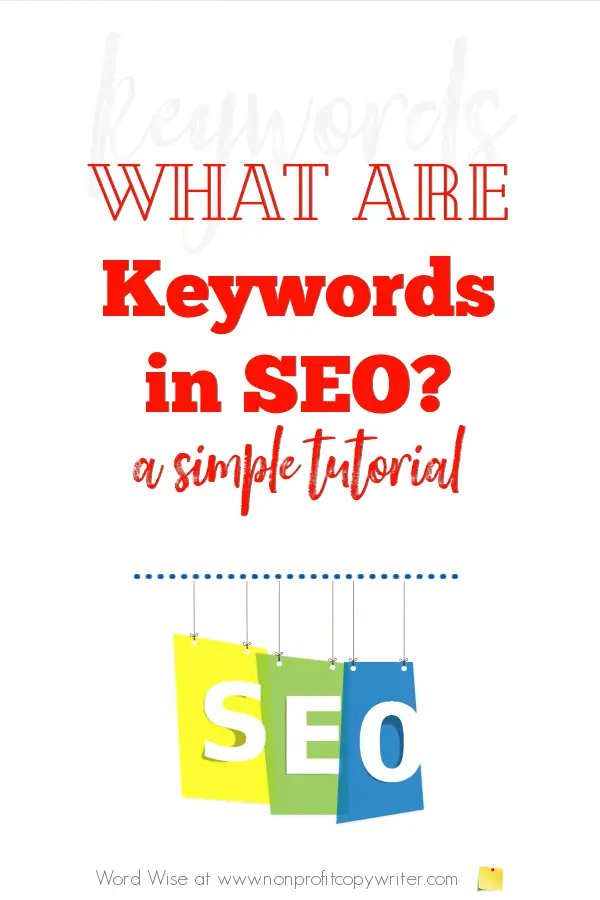 What are keywords in SEO, anyway? with Word Wise at Nonprofit Copywriter #WebContentWriting #WritingTips