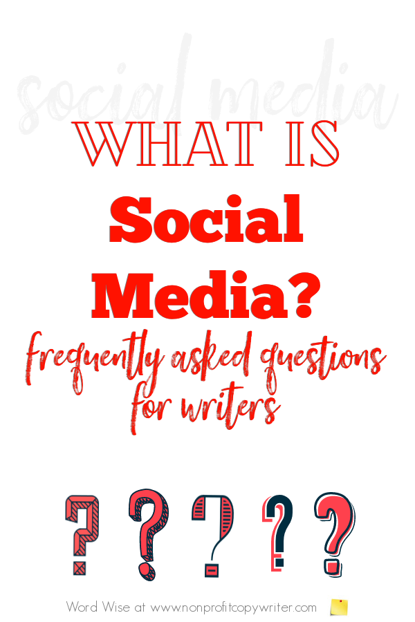 What is social media? FAQs for #writers with Word Wise at Nonprofit Copywriter #WritingTips #WebContentWriting