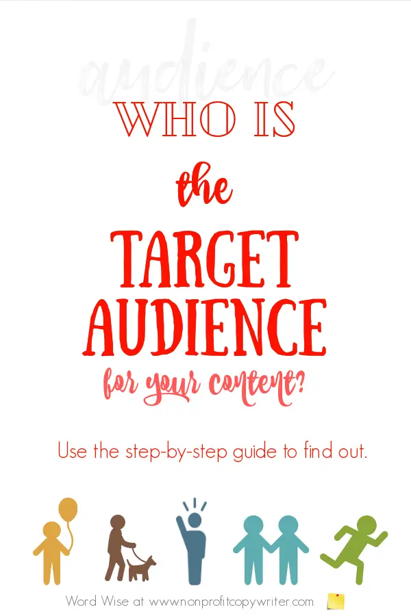 Who is the target audience for your content? Use the guide to find out with Word Wise at Nonprofit Copywriter #WritingTips #NewWriters #Bloggers #ContentWriting