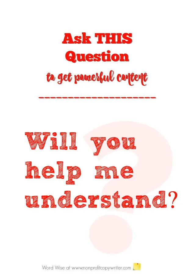 Ask this question to get powerful content - Word Wise at Nonprofit Copywriter